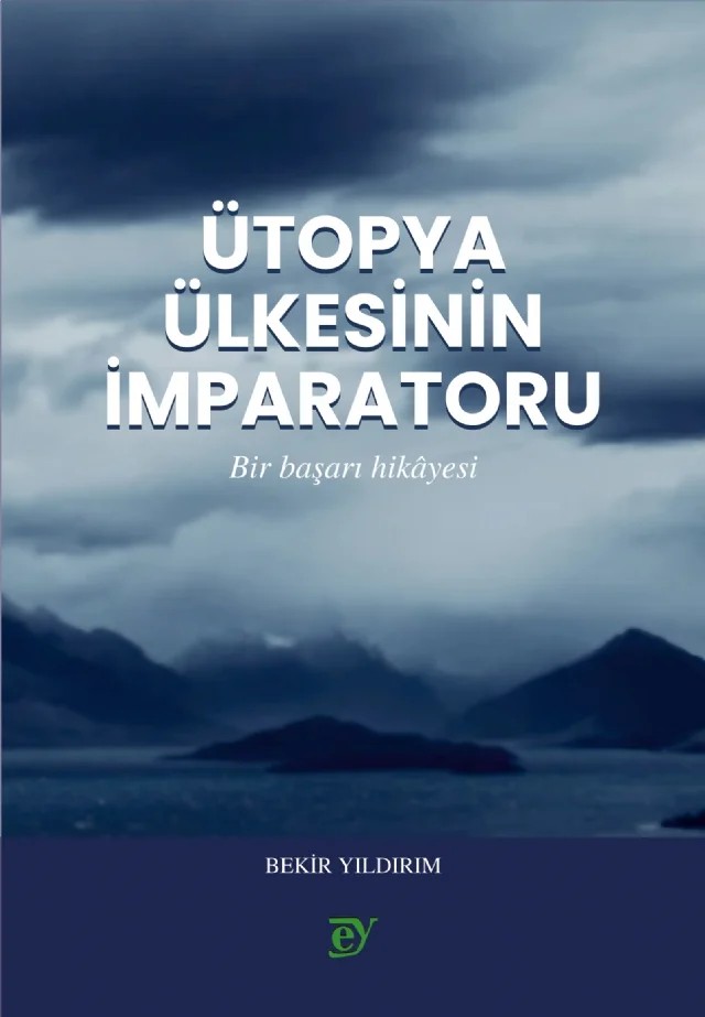 Ütopya Ülkesinin İmparatoru (Roman) – Bekir Yıldırım – EY Yayınları kitap kapağı