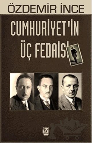 Cumhuriyet'in Üç Fedaisi – Özdemir İnce – Tekin Yayınevi kitap kapağı