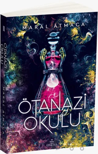 Ötanazi Okulu 2 – Maral Atmaca – Ephesus Yayınları kitap kapağı