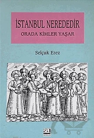 İstanbul Nerededir Orada Kimler Yaşar – Selçuk Erez – Sel Yayıncılık kitap kapağı