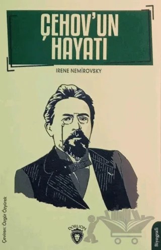 Çehov'un Hayatı Biyografi – Irene Nemirovsky – Dorlion Yayınları kitap kapağı