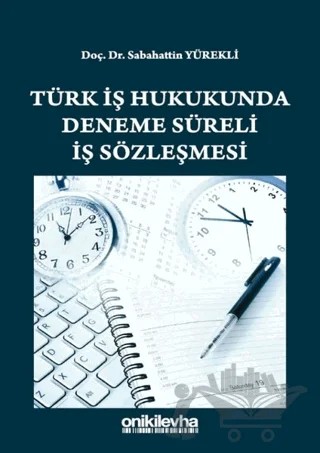 Türk İş Hukukunda Deneme Süreli İş Sözleşmesi – Sabahattin Yürekli – On İki Levha Yayınları kitap kapağı