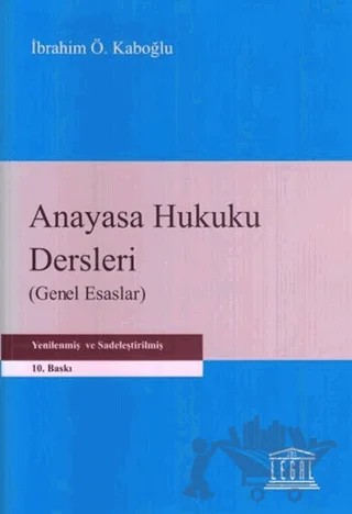Anayasa Hukuku Dersleri (Genel Esaslar) – İbrahim Özden Kaboğlu – Legal Yayıncılık kitap kapağı