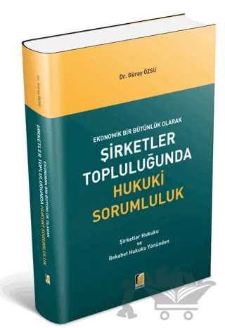 Ekonomik Bir Bütünlük Olarak Şirketler Topluluğunda Hukuki Sorumluluk – Güray Özsu – Adalet Yayınevi kitap kapağı