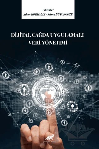 Dijital Çağda Uygulamalı Veri Yönetimi – Adem Korkmaz, Selma Büyükgöze – Paradigma Akademi Yayınları kitap kapağı