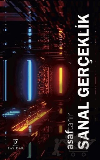 Sanal Gerçeklik – Asaf Tahir – Payidar Yayınevi kitap kapağı