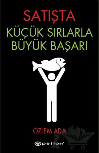 Satışta Küçük Sırlarla Büyük Başarı – Özlem Ada – Epsilon Yayınevi kitap kapağı