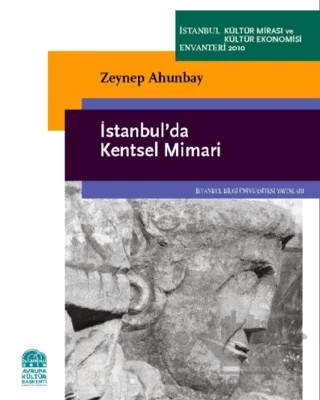 İstanbul’da Kentsel Mimari – Zeynep Ahunbay – İstanbul Bilgi Üniversitesi Yayınları kitap kapağı
