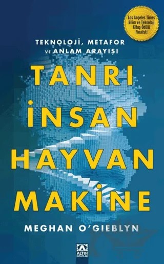 Tanrı İnsan Hayvan Makine – Meghan ogıeblyn – Altın Kitaplar kitap kapağı