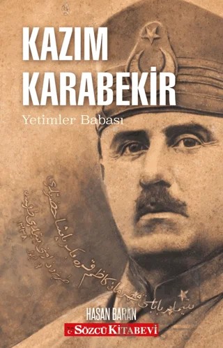 Kazım Karabekir - Yetimler Babası – Hasan Baran – Sözcü Kitabevi kitap kapağı