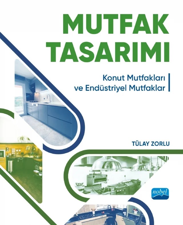 MUTFAK TASARIMI - Konut Mutfakları ve Endüstriyel Mutfaklar – Tülay ZORLU – Nobel Akademik Yayıncılık kitap kapağı