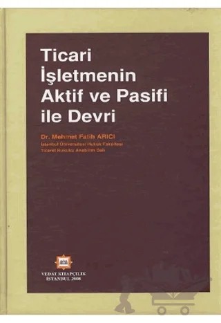 Ticari İşletmenin Aktif ve Pasifi ile Devri – Mehmet Fatih Arıcı – Vedat Kitapçılık kitap kapağı