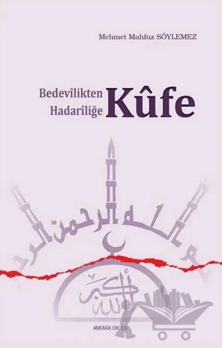 Bedevilikten Hadariliğe Kufe – Mehmet Mahfuz Söylemez – Ankara Okulu Yayınları kitap kapağı