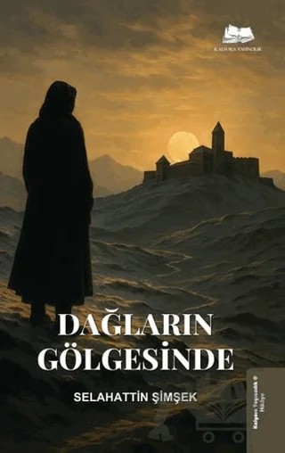 Dağların Gölgesinde – Selahattin Şimşek – Kalyora Yayıncılık kitap kapağı