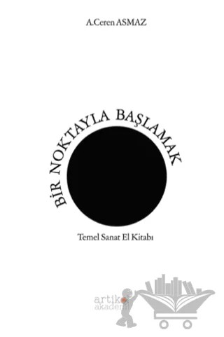 Bir Noktayla Başlamak – A. Ceren Asmaz – Artikel Akademi kitap kapağı