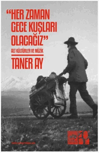 Her Zaman Gece Kuşları Olacağız – Taner Ay – Ötüken Neşriyat kitap kapağı