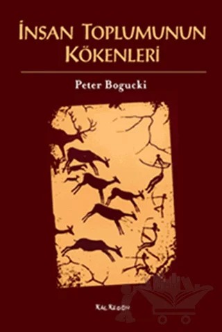 İnsan Toplumunun Kökenleri – Peter Bogucki – Kalkedon Yayıncılık kitap kapağı