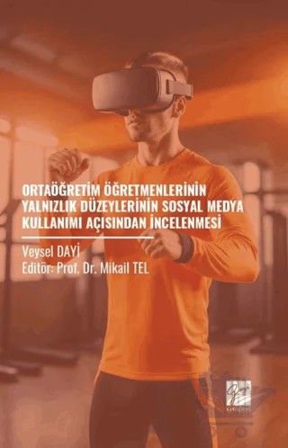 Ortaöğretim Öğretmenlerinin Yalnızlık Düzeylerinin Sosyal Medya Kullanımı Açısından İncelenmesi – Veysel Dayi – Gazi Kitabevi kitap kapağı