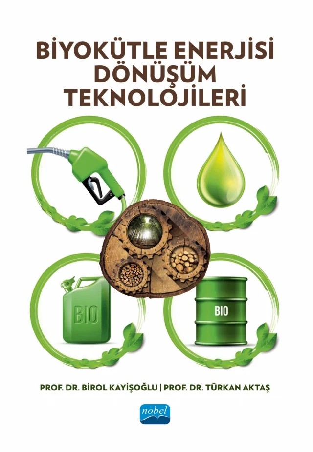 Biyokütle Enerjisi Dönüşüm Teknolojileri – Birol Kayışoğlu, Türkan Aktaş – Nobel Akademik Yayıncılık kitap kapağı