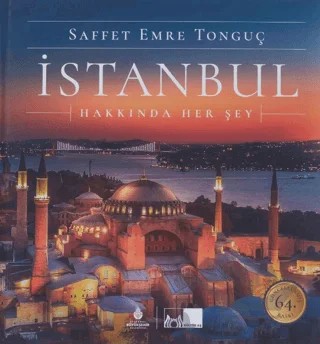 İstanbul Hakkında Her Şey (Ciltli) – Saffet Emre Tonguç – İBB Yayınları kitap kapağı