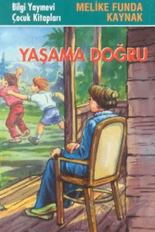 Yaşama Doğru – Melike Funda Kaynak – Bilgi Yayınevi kitap kapağı
