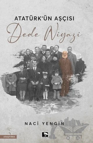 Atatürk'ün Aşçısı Dede Niyazi – Naci Yengin – Çınaraltı Yayınları kitap kapağı