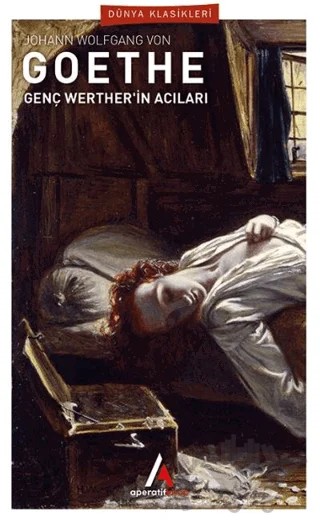 Genç Werther’in Acıları – Johann Wolfgang Von Goethe – Aperatif Kitap Yayınları kitap kapağı