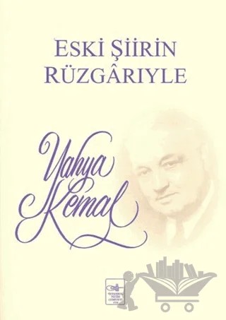 Eski Şiirin Rüzgarıyle – Yahya Kemal Beyatlı – İstanbul Fetih Cemiyeti Yayınları kitap kapağı