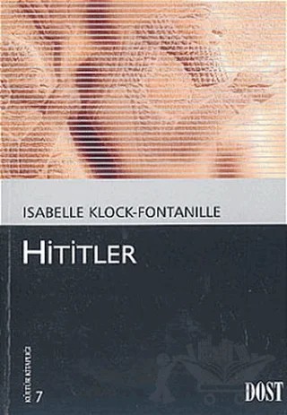 Hititler – Isabelle Klock - Fontanille – Dost Kitabevi Yayınları kitap kapağı