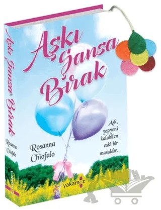 Aşkı Şansa Bırak – Rosanna Chiofalo – Yakamoz Yayınevi kitap kapağı