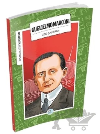 İnsanlık İçin Mucitler - Guglielmo Marconi – Zeki Çalışkan – Maviçatı Yayınları kitap kapağı