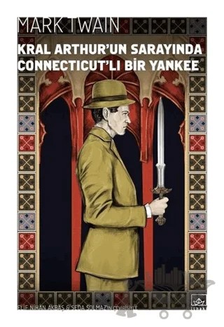 Kral Arthur’un Sarayında Connecticut’lı Bir Yankee – Mark Twaın – İthaki Yayınları kitap kapağı