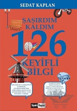 Şaşırdım Kaldım 126 Keyifli Bilgi – Sedat Kaplan – Siyah Beyaz Yayınları kitap kapağı