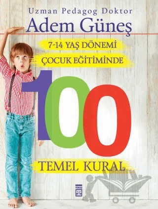 7-14 Yaş Dönemi Çocuk Eğitiminde 100 Temel Kural – Adem Güneş – Timaş Yayınları kitap kapağı