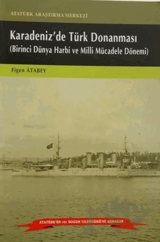 Karadeniz'de Türk Donanması – Figen Atabey – Atatürk Araştırma Merkezi kitap kapağı