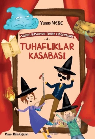 Tuhaflıklar Kasabası; Sihirli Bastonun Tuhaf Maceraları-4 – Yunus Meşe – Rağbet Yayınları kitap kapağı