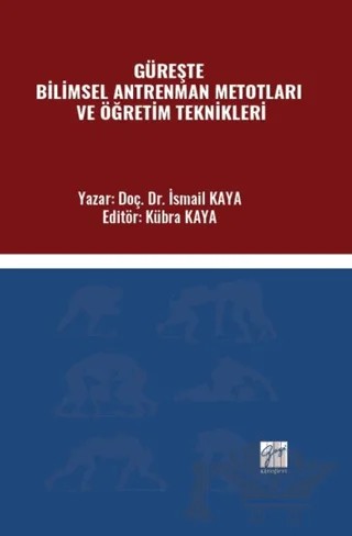 Güreşte Bilimsel Antrenman Metotları Ve Öğretim Teknikleri – İsmail Kaya – Gazi Kitabevi kitap kapağı