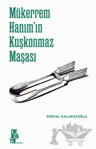 Mükerrem Hanım’ın Kuşkonmaz Maşası – Feryal Kalafatoğlu – Edebiyatist kitap kapağı