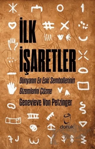 İlk İşaretler - Dünyanın En Eski Sembollerinin Gizemlerini Çözme – Genevieve Von Petzinger – Doruk Yayınları kitap kapağı