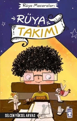 Rüya Takımı – Selcen Yüksel Arvas – Timaş Çocuk kitap kapağı