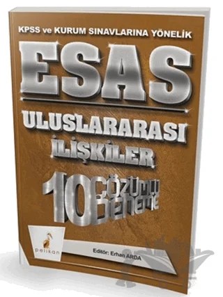 2018 KPSS ve Kurum Sınavlarına Yönelik Esas Uluslararası İlişkiler 10 Çözümlü Deneme – Erhan Arda – Pelikan Tıp Teknik Yayıncılık kitap kapağı