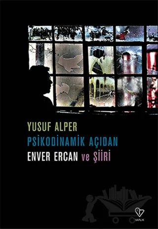 Psikodinamik Açıdan Enver Ercan ve Şiiri – Yusuf Alper – Varlık Yayınları kitap kapağı