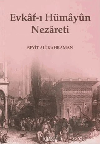 Evkaf-ı Hümayun Nezareti – Seyit Ali Kahraman – Kitabevi Yayınları kitap kapağı