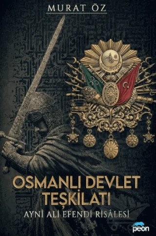 Osmanlı Devlet Teşkilatı ve Ayni Ali Efendi Risalesi – Murat Öz – Peon Kitap kitap kapağı