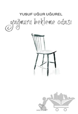 Yağmuru Bekleme Odası – Yusuf Uğur Uğurel – Varlık Yayınları kitap kapağı