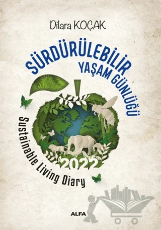 Sürdürülebilir Yaşam Günlügü - Sustainable Living Diary – Dilara Koçak – Alfa Yayınları kitap kapağı