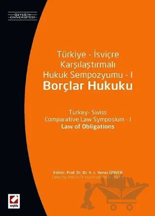 Türkiye – İsviçre Karşılaştırmalı Hukuk Sempozyumu – I Borçlar Hukuku – Yener Ünver – Seçkin Yayıncılık kitap kapağı