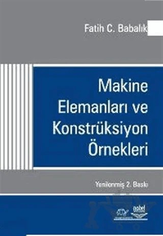Makine Elemanları ve Konstrüksiyon Örnekleri – Fatih C. Babalık – Nobel Akademik Yayıncılık kitap kapağı