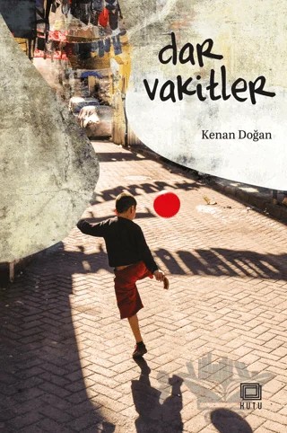 Dar Vakitler – Kenan Doğan – Kutu Yayınları kitap kapağı