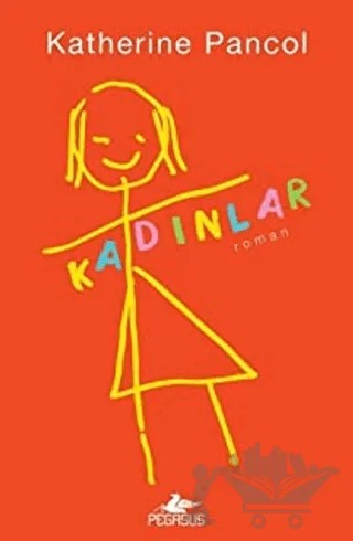 Kadınlar – Katherine Pancol – Pegasus Yayınları kitap kapağı